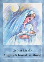 Gyócsi László: Angyalok hozták az álmot. DEDIKÁLT! Bp., 2004. Vörös Ferenc illusztrációival. Kiadói papírkötés, jó állapotban.