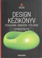 Fiell, Charlotte & Peter: Design kézikönyv. Fogalmak, anyagok, stílusok. 2007, Taschen / Vince. Kiadói papírkötés, jó állapotban.