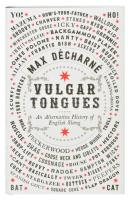Décharné, Max: Vulgar tongues. An Alternative History of English Slang. London, 2016, Serpents Tail. Kiadói kartonált kötés, papír védőborítóval, jó állapotban.