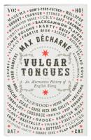 Décharné, Max: Vulgar tongues. An Alternative History of English Slang. London, 2016, Serpent&#039;s Tail. Kiadói kartonált kötés, papír védőborítóval, jó állapotban.