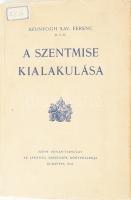 Szunyogh Xav. Ferenc: A szentmise kialakulása. Bp., 1936, Szent István-Társulat. Kiadói papírkötés, a borítón címkével, a címlapon bélyegzéssel.