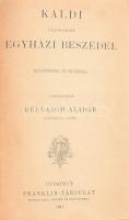 Káldi válogatott egyházi beszédei. szerk.: Bellaagh Aladár középiskolai tanító. Bp., Franklin . Félvászon kötésben