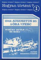1989 Dr. Bujtás László: Hogyan történt? 1942. augusztus 20. 5 óra 7 perc, Horthy István repülő főhadnagy és kora eltérő megközelítésben című könyv, szép állapotban