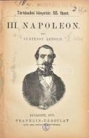 Vértessy Arnold: III. Napoleon. Bp., 1878, Franklin. Bp., 1878, Franklin. Félvászon kötés, kopottas állapotban.