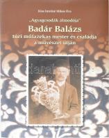 Kiss Imréné Mikes Éva: "Agyagcsodák álmodója" Badár Balázs túri műfazekas mester és családja a művészet útján. Mezőtúr,2019., Mezőtúr Város Önkormányzata. Gazdag képanyaggal illusztrált. Kiadói papírkötés, az elülső borító belső részén és a címlapon tollas bejegyzésekkel. Megjelent 500 példányban.