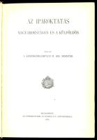 Az iparoktatás Magyarországon és a külföldön. Kiadja a kereskedelemügyi m. kir. miniszter. Bp., 1904...