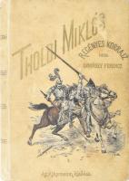 Donászy Ferenc: Tholdi Miklós. Regényes korrajz Nagy Lajos korából. Bp., [1899], Athenaeum, 385+(3) p. Második kiadás. A borító Goró Lajos munkája. Kiadói illusztrált egészvászon-kötés, viseltes borítóval, helyenként kissé foltos lapokkal, Meixner Emil (1892-1976) földbirtokos, gazdálkodó, országgyűlési képviselő névbejegyzésével és ajándékozási soraival.