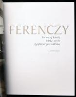 Ferenczy Károly (1862-1917) gyűjteményes kiállítása. Szerk.: Boros Judit, Plesznivy Edit. Bp., 2017,...