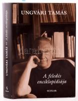 Ungvári Tamás: A feledés enciklopédija. A szerző, Ungvári Tamás (1930-2019) Széchenyi- és József Attila-díjas magyar író, műfordító, kritikus által DEDIKÁLT! Bp., 2009, Scolar. Kiadói kartonált papírkötés, kiadói papír védőborítóban.