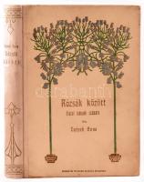 Tutsek Anna: Rózsák között. Fiatal lányok számára. Bp.,[1908],Singer és Wolfner. Második kiadás. Kiadói aranyozott, illusztrált félvászon-kötés, kopott, foltos borítóval.