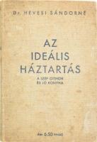 Dr. Hevesi Sándorné: Az ideális háztartás. A szép otthon és jó konyha. Bp., 1934, Színházi Élet, 303+(17) p. Első kiadás. Kiadói egészvászon-kötés, foltos borítóval, a lapok egy részén szúrágta lyukakkal.
