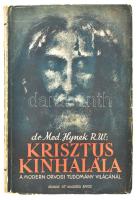 Dr. Med. Hynek R.W.: Krisztus kínhalála a modern orvosi tudomány világánál. Ford.: Dr. Czékus Géza. III. kiadás. Bp., [1937], Korda Rt., 1 (kihajtható) t.+ 117 p.+ 5 (fekete-fehér képek) t. Második kiadás. Kiadói papírkötés, kissé viseltes, foltos borítóval, helyenként kissé foltos lapokkal, az utolsó két lap kijár. Az előzéklapon Meixner Emilné névbejegyzésével.