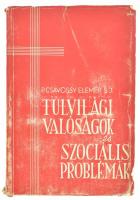 Csávossy Elemér: Túlvilági valóságok és szociális problémák. Cikkek és beszédek. Bp., 1938, Korda Rt., 236+(2) p. Kiadói papírkötés, kopott, kissé sérült borítóval, néhány kissé foltos lappal. A címlapon Meixner Emilné névbejegyzésével.