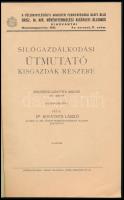 Dr. Kovátsits László: Silógazdálkodási útmutató kisgazdák részére. Az Orsz. M. Kir. Növénytermelési ...