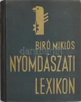 Nyomdászati lexikon. Szerk.: Biró Miklós, Kertész Árpád, Novák László. Bp., 1936, Biró Miklós kiadása (Hungária-ny.), 546 p. Első kiadás. Kiadói aranyozott egészvászon-kötés, kopott borítóval.