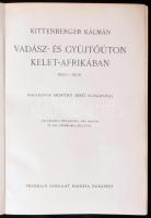 Kittenberger Kálmán: Vadász- és gyüjtőúton Kelet-Afrikában 1903 - 1926. Nagybányai Horthy Jenő elősz...