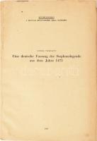 Vizkelety András: Eine deutsche Fassung der Stephanslegende aus dem Jahre 1471. A szerző, Vizkelety András (1931-) germanista irodalomtörténész, medievista által DEDIKÁLT példány. Bp., 1968, Akadémiai Nyomda, 129-146 p. Német nyelven. Különlenyomat. Kiadói papírkötés, a hátsó borító sarkán kis hiánnyal, foltos.