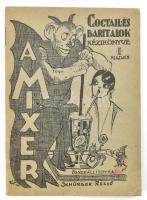 Schürger Rezső: A mixer. Coctail és báritalok kézikönyve. II. kiadás.Budapest, 1928. [Pax kiadó és nyomdavállalat]. 28 p.A fedőborító grafikáját Fáy Dezső (1888-1954) grafikusművész rajzolta. Jó állapotban ajándékozási bejegyzéssel RITKA