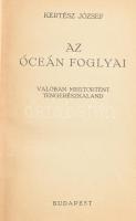 Kertész József: Az óceán foglyai. Valóban megtörtént tengerészkaland. Bp., [1928], Stádium, 146 p.+ 12 t. Kiadói aranyozott egészvászon-kötés, kissé sérült gerinccel, kissé kopott borítóval.