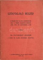 Esterházy Sándor: Székfoglaló beszéd. A Kassai Kir. Állami Jogakadémia 1906-7. tanévi megnyitó ünnepélyén, 1906. évi szeptember 23-án. Kassa, 1906, Felsőmagyarország Politikai Napilap, 33 p. Kiadói papírkötés.    Esterházy Sándor (1863-1907) jogtanár, jogi író, a kassai Jogakadémia igazgatója.