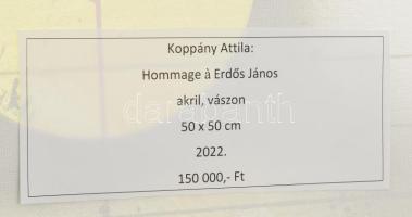 Koppány Attila (1947-): Hommage a Erdős János, 2022. Akril, vászon, kartonra kasírozva. Jelzett a há...