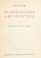 Rodin: Beszélgetések a művészetről. Összegyűjt.: Paul Gsell. Ford.: Farkas Zoltán. Pátzay Pál bevezetőjével. Bp., [1943], Franklin-Társulat, 117+(3) p.+ 44 (egészoldalas, fekete-fehér fotók) t. Kiadói félvászon-kötés, sérült gerinccel, belül jó állapotban, ajándékozási bejegyzéssel, ex libris-szel (Vadász György).