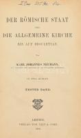 Neumann, Karl Johannes:: Der römische Staat und die allgemeine Kirche bis auf Diocletian. Erster Band. 334p. Leipzig, 1890. Veit & Comp. Korabeli félvászon kötésben.