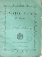 Zsihovics Ferenc: Szentek élete. IV. része, III. füzet. Eger, 1879, Érseki Lyceum. 193-288p. Papírborítóval Fametszetű szövegközti illusztrációkkal