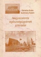 Dánielisz Endre - Szathmáry Katalin: Nagyszalonta egészségügyének századai. (DEDIKÁLT). Gyula, 2003, Békés Megyei Levéltár - Békés Megyei Pándy Kálmán Kórház. Kiadói papírkötés. A könyv egyik szerzője, Dánielisz Endre (1925-2023) irodalomtörténész, pedagógiai író által DEDIKÁLT példány.