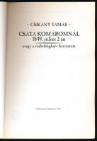 Csikány Tamás: Csata Komáromnál 1849. július 2-án, avagy a szabadságharc harcászata. Bp., 2003, Hadi...