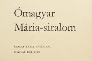 Ómagyar Mária-siralom. Szalay Lajos rajzaival. Bp.,1976, Magyar Helikon. Kiadói kartonált papírkötés, kiadói papír védőborítóban.