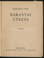 Kodolányi János: Baranyai utazás. Bp.,1942.,Magyar Élet. II. kiadás. Kiadói papírkötés