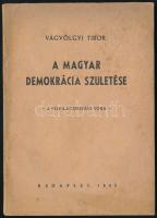 Vágvölgyi Tibor: A magyar demokrácia születése. A felvilágosodás kora. Bp., 1945, Világosság-ny. Kiadói papírkötés.