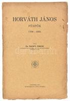 Badics Ferenc: Horváth János püspök 1769-1835 Veszprém, 1927-1935. Egyházm. Könyvny. 1 t. VII. 121 p., Kiadói papírbortóval