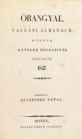 Őrangyal. Vallási almanach honunk gyöngéd hölgyeinek szentelve. 1847. Szerk:: Sujánszky Antal. Pest, 1847, Emich Gusztáv, 1 (hártyapapírral védett címkép, acélmetszet) t.+6+346+2 p.+ ! Korabeli aranyozott egészvászon-kötés, aranyozott lapélekkel, kissé kopott gerinccel