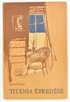 Ignácz Rózsa: Titánia ébredése. (DEDIKÁLT). Bp., 1964, Szépirodalmi Könyvkiadó. Első kiadás. Kiadói ...