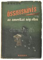 Kahn, Albert: Összeesküvés az amerikai nép ellen. Ford.: Makai György. Bp., 1950, Szikra, 391+(1) p. Kiadói papírkötés, kissé sérült, foltos borítóval.