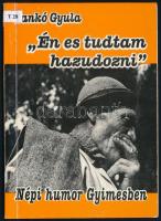 Tankó Gyula: ,,Én es tudtam hazudozni. Népi humor Gyimesben. Székelyudvarhely, 2003, Erdélyi Gondolat. Kiadói papírkötés, volt könyvtári példány.