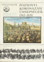 Stefan Holcík: Pozsonyi koronázási ünnepségek 1563-1830. Ford.: Nagy Judit. Bp., 1986, Európa. Fekete-fehér és színes képekkel illusztrálva. Kiadói egészvászon-kötés, kiadói papír védőborítóban.