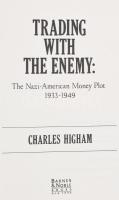 Charles Higham: Trading with the Enemy: The Nazi-American Money Plot 1933-1949. New York, 1995, Barn...