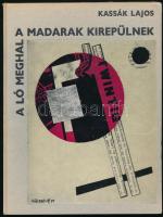 Kassák Lajos: A ló meghal a madarak kirepülnek. Bp., 1967, Magyar Helikon. Kassák Lajos műveinek reprodukcióival illusztrálva. Kiadói kartonált papírkötés. Megjelent 2000 példányban.