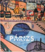 Párizs-Budapest 1890-1960. Képzőművészeti kapcsolatok Párizs és Budapest között. Bp., 2017. Virág Judit Geléria. Kiadói kartonált papírkötésben