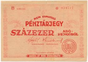 1946. 100.000AP nem kamatozó Pénztárjegy &quot;B 034717&quot; &quot;Másra át nem ruházható&quot; felülbélyegzéssel, bélyegzés nélkül T:F,VG beszakadások Adamo P58