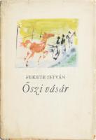 Fekete István: Őszi vásár. Bartha László illusztrációival. Bp., 1962, Magvető. Első kiadás. Kiadói félvászon-kötés, sérült kiadói papír védőborítóban.