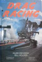 Bill Holder: Drag Racing. New York, 1993, Smithmark. Színes fotókkal gazdagon illusztrálva. Angol nyelven. Kiadói egészvászon-kötés, kiadói papír védőborítóban.