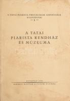 [Révhelyi Elemér]: A tatai piarista rendház és múzeuma. A Tatai Piarista Öregdiákok Szövetsége kiadványai 1. Bp., 1938, Kir. M. Egyetemi Nyomda, 58+2 p.+XXXI t. Kiadói papírkötés, kissé sérült, foltos borítóval.