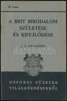 Williamson, J. A.: A brit birodalom születése és kifejlődése.    A brit birodalom születése és kifejlődése. (Oxford. 1944. Univ. Pr.) 37 l. Oxfordi füzetek világkérdésekről. 29. szám. Fűzve, kiadói borítékban