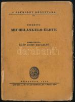 Condivi: Michelangelo élete. Ford: gróf Zichy Rafaelné. Bp., 1926. Magyar Irodalmi Társaság. 117p. Kiadói papírborítóval