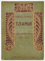 Martos Ferencz: Titánia. Költemények 1896-1902. Bp., 1902, Athenaeum. IV, 176,[1]p. . Kiadói festett vászonkötésben.