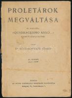 Közti-Horváth József, Dr.: Proletárok megváltása - XI. Pius Pápa ,,Quadragesimo anno... kezdetű körleveléről. Bp., (1936.) Actio Catholica. 48 p. Tűzve. A mű szerepel a háború után szovjetellenes és fasiszta betiltott művek listáján.